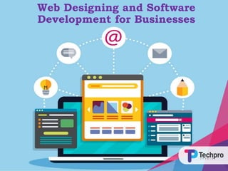 Web Designing and Software
Development for Businesses
 