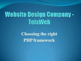 Choosing the right
PHP framework

 