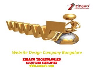 Website Design Company Bangalore
ZINAVO TECHNOL0GIES
SOLuTIONS SImpLIfIEd
www.ZINAVO.COm

 