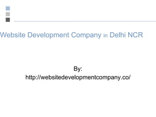 Website Development Company in Delhi NCR
By:
http://websitedevelopmentcompany.co/
 
