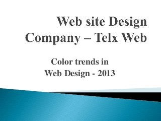 Color trends in
Web Design - 2013

 