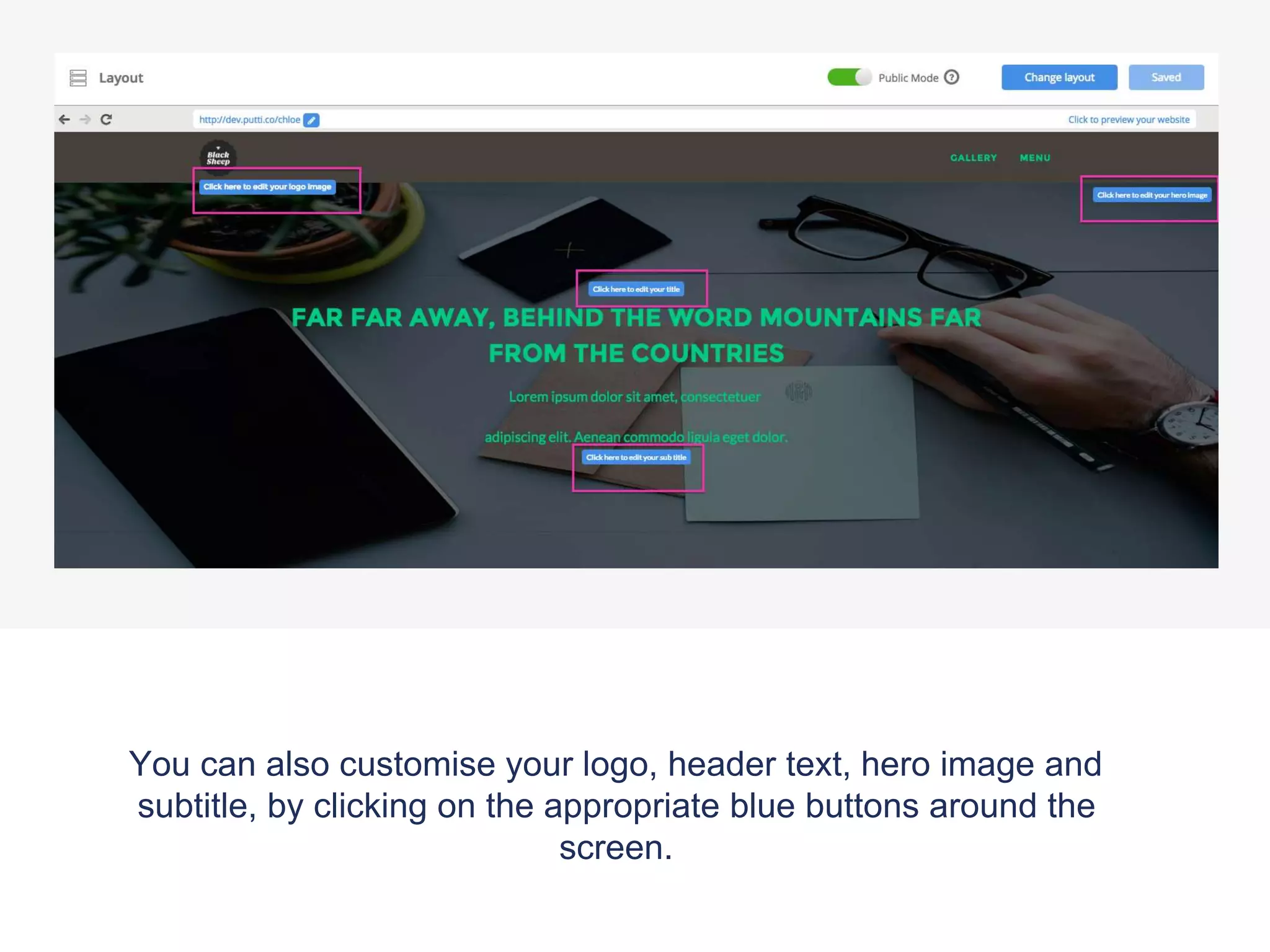 You can also customise your logo, header text, hero image and
subtitle, by clicking on the appropriate blue buttons around the
screen.
 