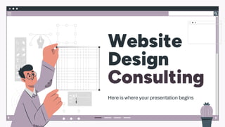 Website
Design
Consulting
Here is where your presentation begins
 