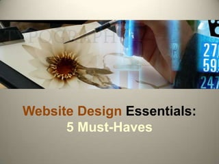 Website Design Essentials:
      5 Must-Haves
 