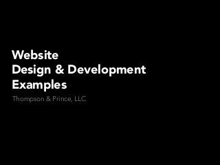 Website
Design & Development
Examples
Thompson & Prince, LLC
 