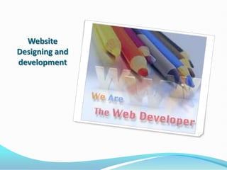 Website
Designing and
development
 