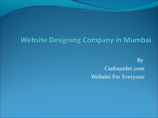 By
Cssfounder.com
Website For Everyone
 