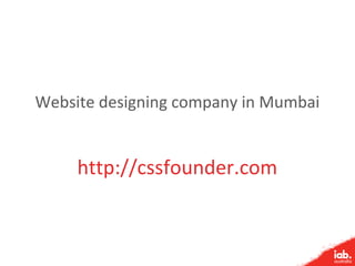Website designing company in Mumbai
http://cssfounder.com
 