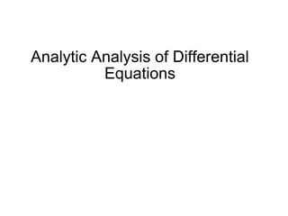 Analytic Analysis of Differential
Equations
 