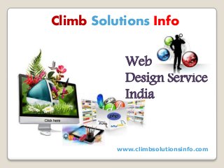 Climb Solutions Info
Web
Design Service
India
www.climbsolutionsinfo.com
 