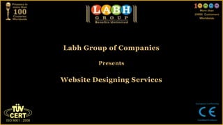 Labh Group of Companies
Presents
Website Designing Services
 