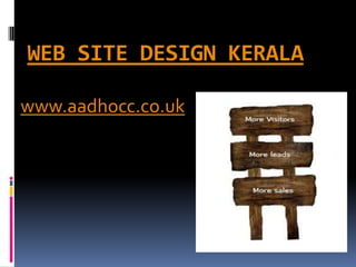 WEB SITE DESIGN KERALA

www.aadhocc.co.uk
 
