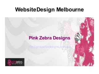 WebsiteDesign Melbourne

Pink Zebra Designs
http://pinkzebradesigns.com.au/

 