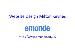 Website Design Milton Keynes
http://www.emonde.co.uk/
 