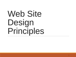 Web Site
Design
Principles
1

 