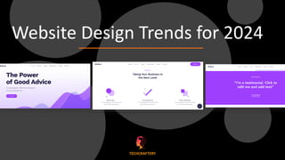 TECHCRAFTERY
Website Design Trends for 2024
 