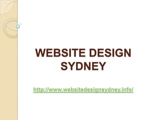 WEBSITE DESIGN
   SYDNEY
http://www.websitedesignsydney.info/
 