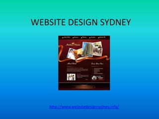 WEBSITE DESIGN SYDNEY




   http://www.websitedesignsydney.info/
 