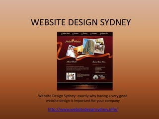 WEBSITE DESIGN SYDNEY




 Website Design Sydney: exactly why having a very good
    website design is important for your company

      http://www.websitedesignsydney.info/
 