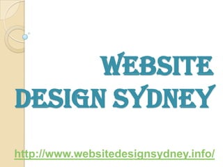 WEBSITE
DESIGN SYDNEY
http://www.websitedesignsydney.info/
 