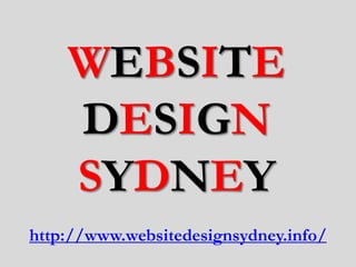 WEBSITE
    DESIGN
    SYDNEY
http://www.websitedesignsydney.info/
 
