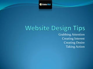 Website Design Tips Grabbing Attention Creating Interest Creating Desire Taking Action 