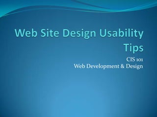 Web Site Design Usability Tips CIS 101Web Development & Design 