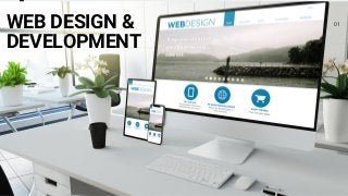 WEB DESIGN &
DEVELOPMENT
01
 