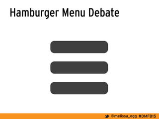 #DMFB15@melissa_egg
Hamburger Menu Debate
 