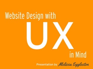 #DMFB15@melissa_egg
UXPresentation by
Website Design with	
  
Melissa Eggleston	
  
in Mind	
  
 