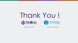 Thank You !
WWW.BOLICA.NET

WWW.ALEXWED.NET

 