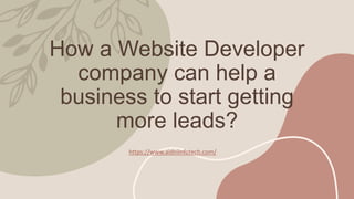 How a Website Developer
company can help a
business to start getting
more leads?
https://www.aidniinfotech.com/
 