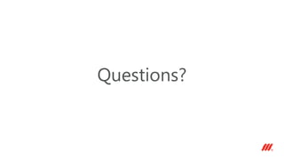 Questions?
 