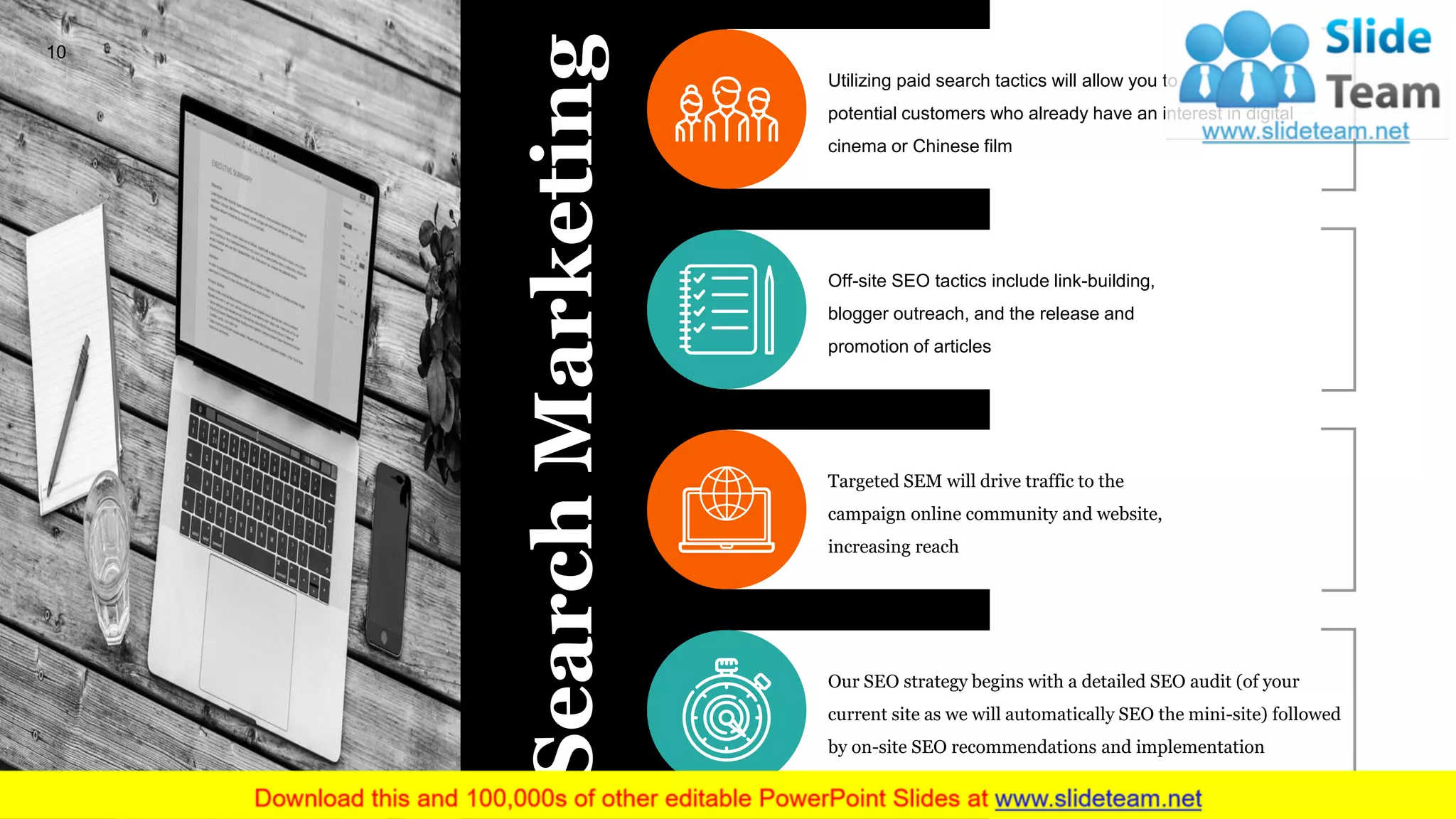 10
SearchMarketing
Utilizing paid search tactics will allow you to connect with
potential customers who already have an interest in digital
cinema or Chinese film
Off-site SEO tactics include link-building,
blogger outreach, and the release and
promotion of articles
Targeted SEM will drive traffic to the
campaign online community and website,
increasing reach
Our SEO strategy begins with a detailed SEO audit (of your
current site as we will automatically SEO the mini-site) followed
by on-site SEO recommendations and implementation
 
