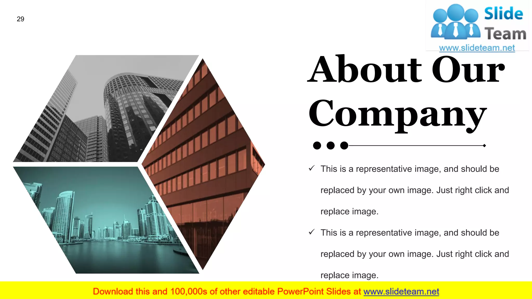 29
✓ This is a representative image, and should be
replaced by your own image. Just right click and
replace image.
✓ This is a representative image, and should be
replaced by your own image. Just right click and
replace image.
About Our
Company
 