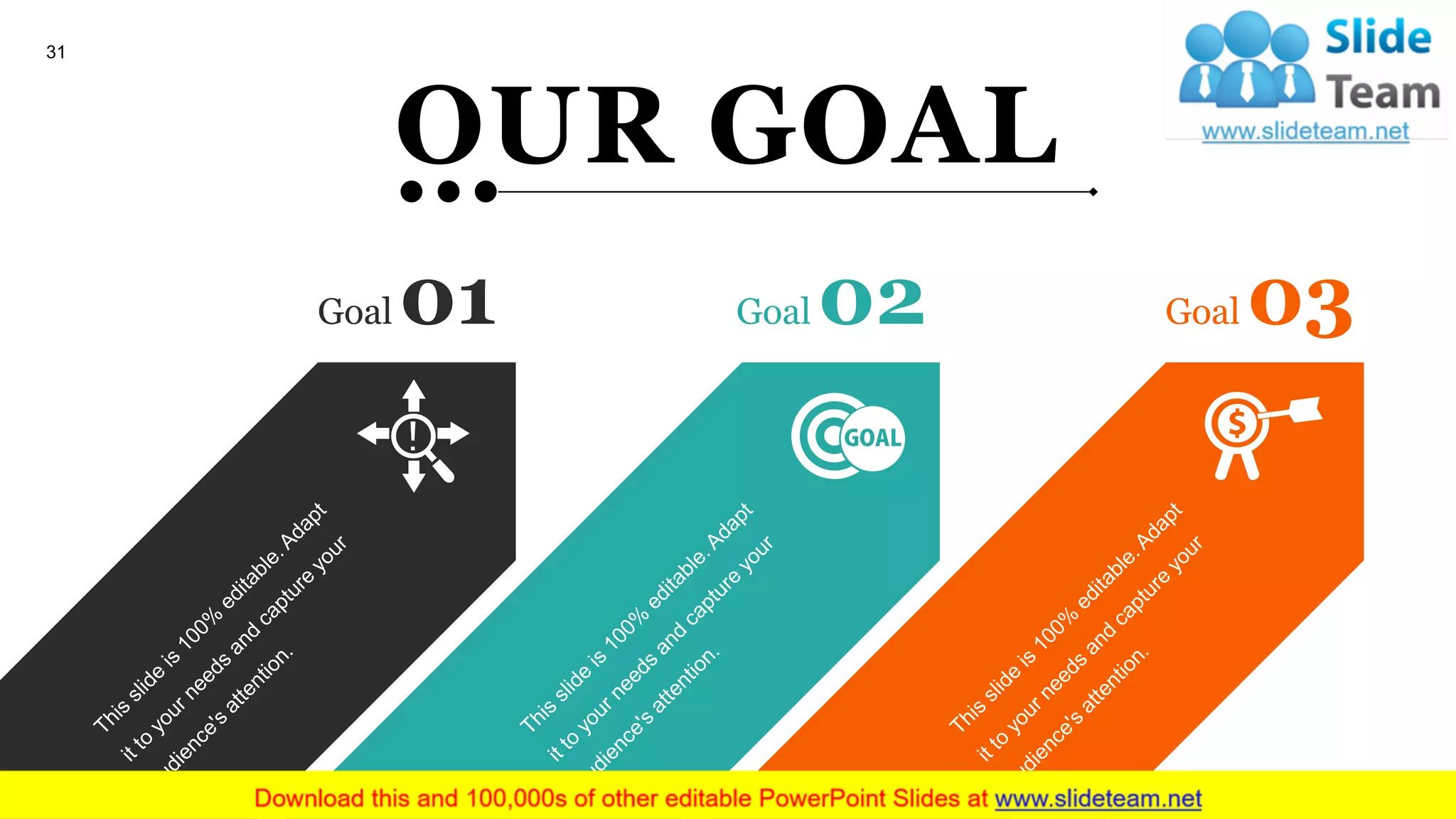 31
Goal 01 Goal 02 Goal 03
OUR GOAL
 
