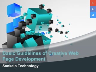 Basic Guidelines of Creative Web
Page Development
Sankalp Technology
 