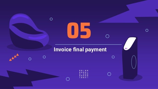 05
Invoice final payment
 