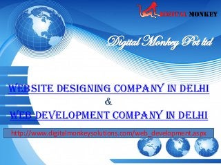 Website Designing Company in Delhi
&
Web Development company in Delhi
Digital Monkey Pvt ltd
http://www.digitalmonkeysolutions.com/web_development.aspx
 