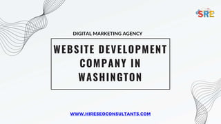WEBSITE DEVELOPMENT
COMPANY IN
WASHINGTON
WWW.HIRESEOCONSULTANTS.COM
DIGITAL MARKETING AGENCY
 