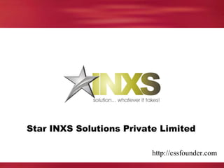 Star INXS Solutions Private Limited
http://cssfounder.com
 