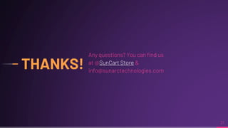 THANKS!
Any questions? You can find us
at @SunCart Store &
info@sunarctechnologies.com
21
 