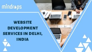 WEBSITE
DEVELOPMENT
SERVICES IN DELHI,
INDIA
 