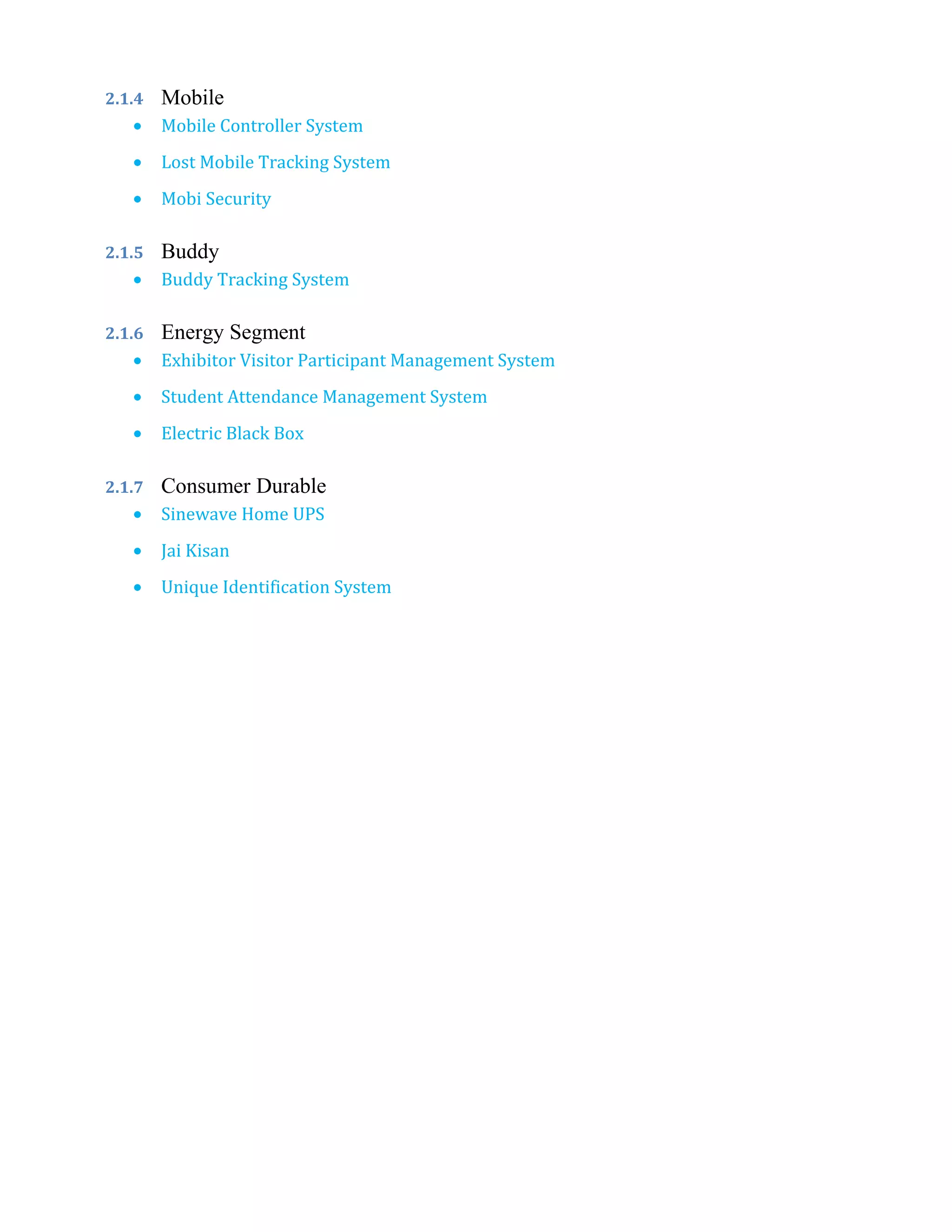 DME19 Spark plug tester-5000
DME20 Spring separator machine-6000
MECHANICAL-HYDRAULIC
DMEH1 Hydraulic lifting system for four wheeler
DMEH2 Wireless tire pressure indicator for single tire
DMEH3 Design and fabrication of aqua silencer
DMEH4 Button operated electromagnetic gear changer for two wheeler
DMEH5 Electrical power generation from shock absorber
DMEH6 Fabrication of multi fuel injector testing equipment
DMEH7 Hydraulic bearing puller
DMEH8 Hydraulic forklift
DMEH9 Hydraulic pallet truck
DMEH10 Fabrication of coffee seeds and leaf removing and cleaning machine
DMEH11 Fabrication of multipurpose sheet metal cutting machine
DMEH12 Automatic bottle filling machine
DMEH13 Fabrication of pedal washing machine
DMEH14 Wet cloth squeezer
DMEH15 Pneumatic sheet bending/removing machine
DMEH16 Automatic pneumatic high speed sheet cutting machine
DMEH17 Pneumatic programmable single cylinder operation
DMEH18 Pneumatic pivoted drilling machine
DMEH19 Pneumatic stirrer with adjustable vessel stand
1.2 ENGINEERING
1.2.1 IEEE projects
1.2.2 NON IEEE
1.3 MASTER PROGRAMS
1.4 PHD
 