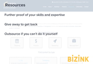 Demo: bizinkonline.com/tour
Resources
Further proof of your skills and expertise
Give away to get back
Outsource if you can’t do it yourself
 