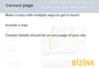 Demo: bizinkonline.com/tour
Contact page
Make it easy with multiple ways to get in touch
Include a map
Contact details should be on very page of your site
 