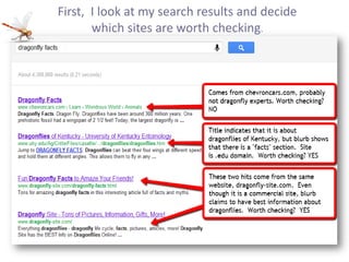 First, I look at my search results and decide
       which sites are worth checking.
 