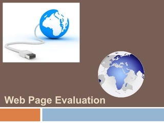 Web Page Evaluation
 