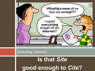 Is that Site
good enough to Cite?
 