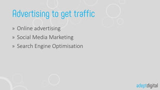 Online advertising
Social Media Marketing
Search Engine Optimisation
 
